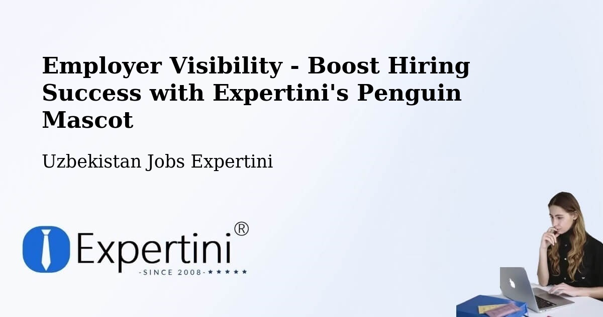 CV and Resume Visibility Optimization – Chiroqchi - Uzbekistan Jobs Expertini